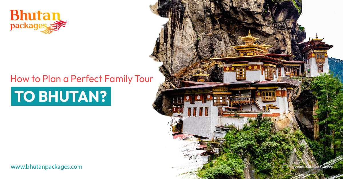 How To Plan A Perfect Family Tour To Bhutan