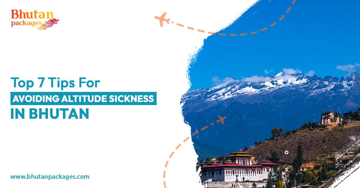 Learn how to avoid altitude sickness in Bhutan with expert tips from Bhutan Packages.