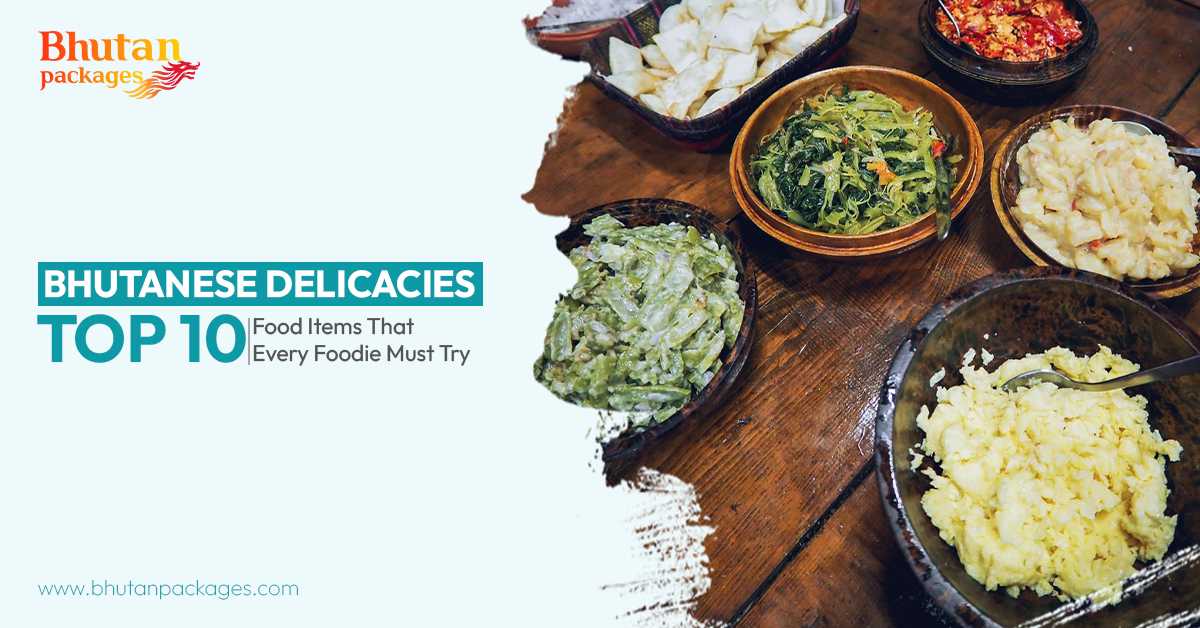 Bhutanese food items - must-try delicacies for foodie