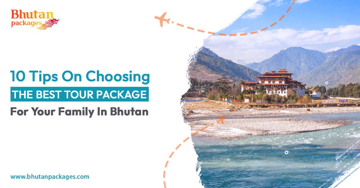 Tips for choosing the best Bhutan tour package for your family